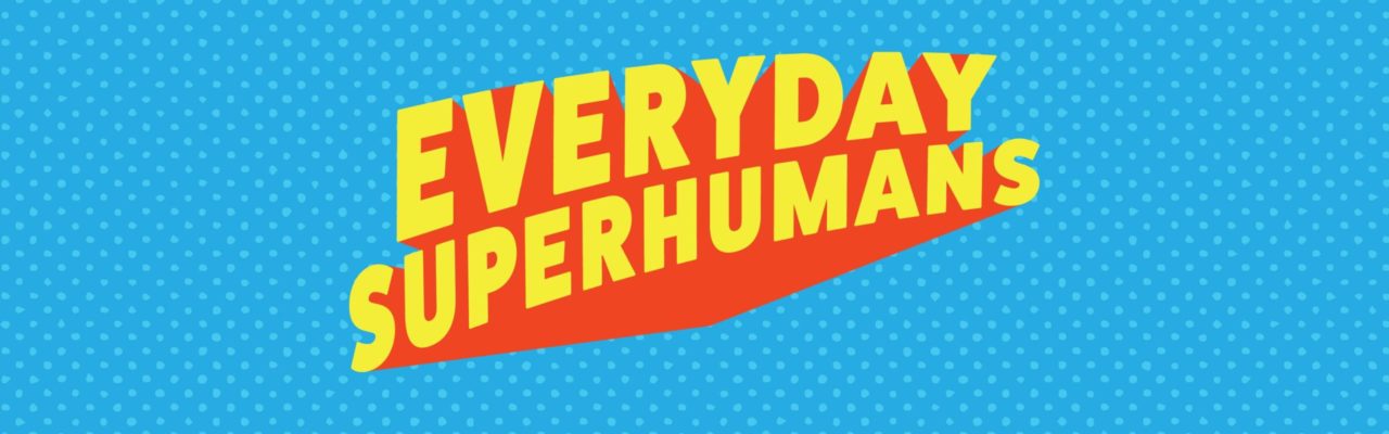 Everyday Superhumans